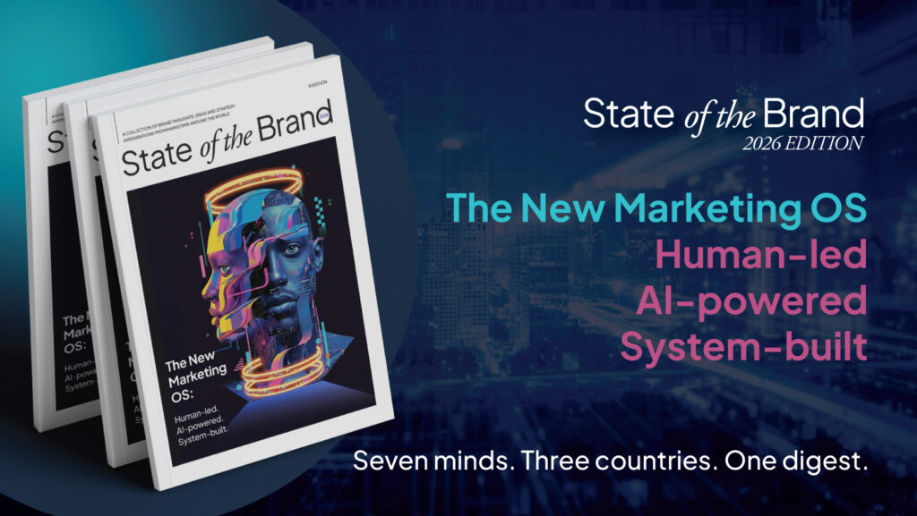 The 2026 Edition of the Global Digest ‘State of the Brand’ Highlights Marketing’s Shift from Campaigns to Systems